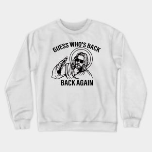 Funny Jesus Guess Who's Back Again Crewneck Sweatshirt